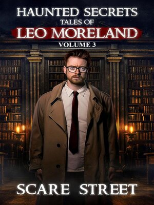 cover image of Haunted Secrets: Tales of Leo Moreland, Volume 3